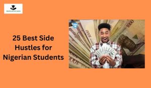 25 Best Side Hustles for Nigerian Students