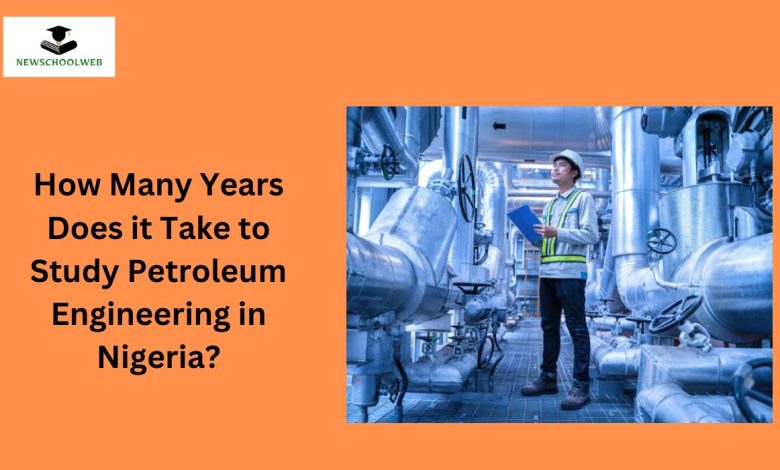 how-many-years-does-it-take-to-study-petroleum-engineering-in-nigeria