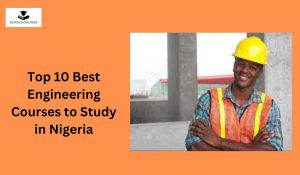 Top 10 Best Engineering Courses to Study in Nigeria