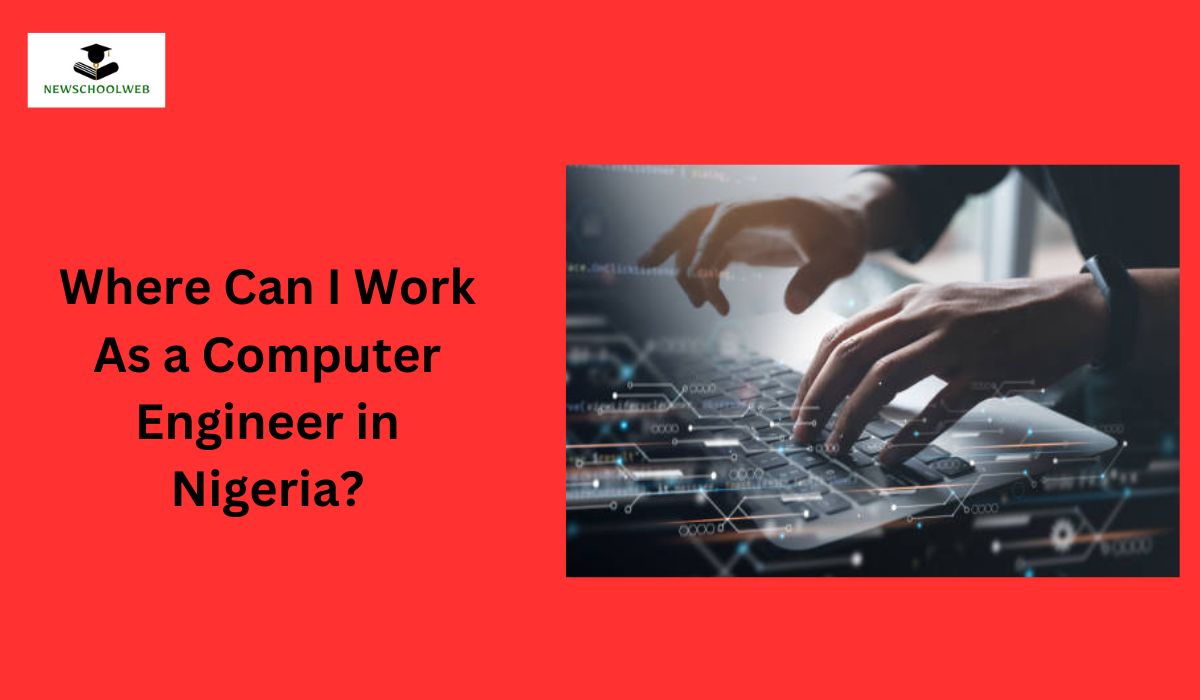 Where Can I Work As a Computer Engineer in Nigeria