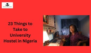 23 Things to Take to University Hostel in Nigeria