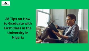 28 Tips on How to Graduate with First Class in the University in Nigeria