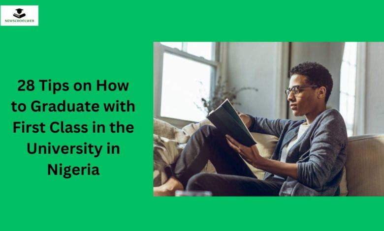 28 Tips On How To Graduate With First Class In The University In Nigeria