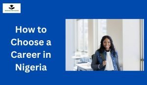 How to Choose a Career in Nigeria