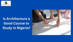 Is Architecture a Good Course to Study in Nigeria