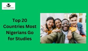 Top 20 Countries Most Nigerians Go for Studies