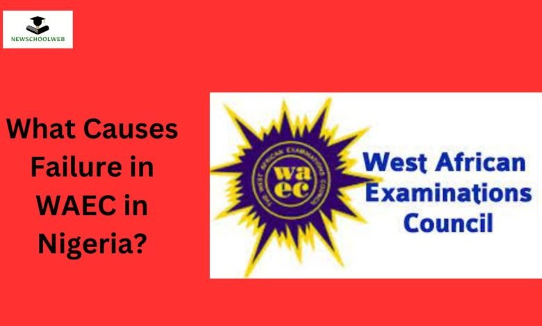 what-causes-failure-in-waec-in-nigeria