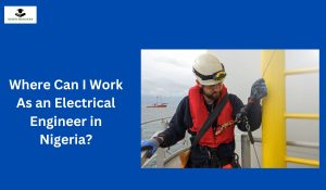 Where Can I Work As an Electrical Engineer in Nigeria