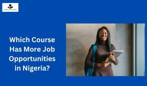 Which Course Has More Job Opportunities in Nigeria