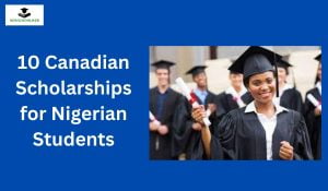 10 Canadian Scholarships for Nigerian Students