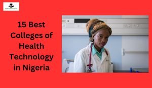 15 Best Colleges of Health Technology in Nigeria