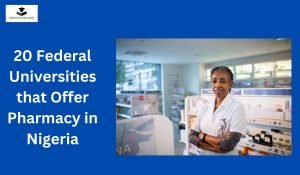 20 Federal Universities that Offer Pharmacy in Nigeria