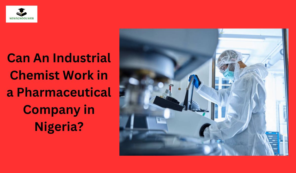 Can An Industrial Chemist Work in a Pharmaceutical Company in Nigeria