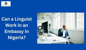 Can a Linguist Work in an Embassy in Nigeria