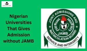 Nigerian Universities That Gives Admission without JAMB