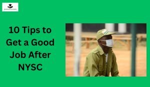 10 Tips to Get a Good Job After NYSC