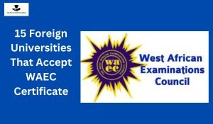 15 Foreign Universities That Accept WAEC Certificate