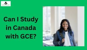 Can I Study in Canada with GCE