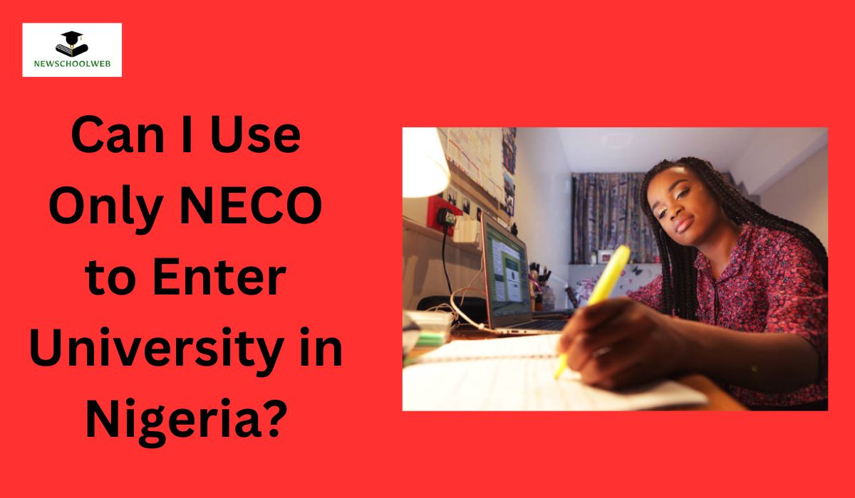 Can I Use Only NECO to Enter University in Nigeria