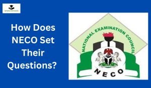 How Does NECO Set Their Questions