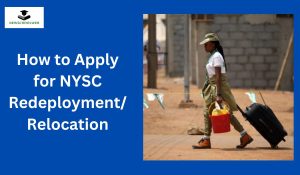 How to Apply for NYSC Redeployment/Relocation