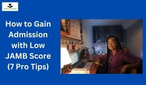 How to Gain Admission with Low JAMB Score