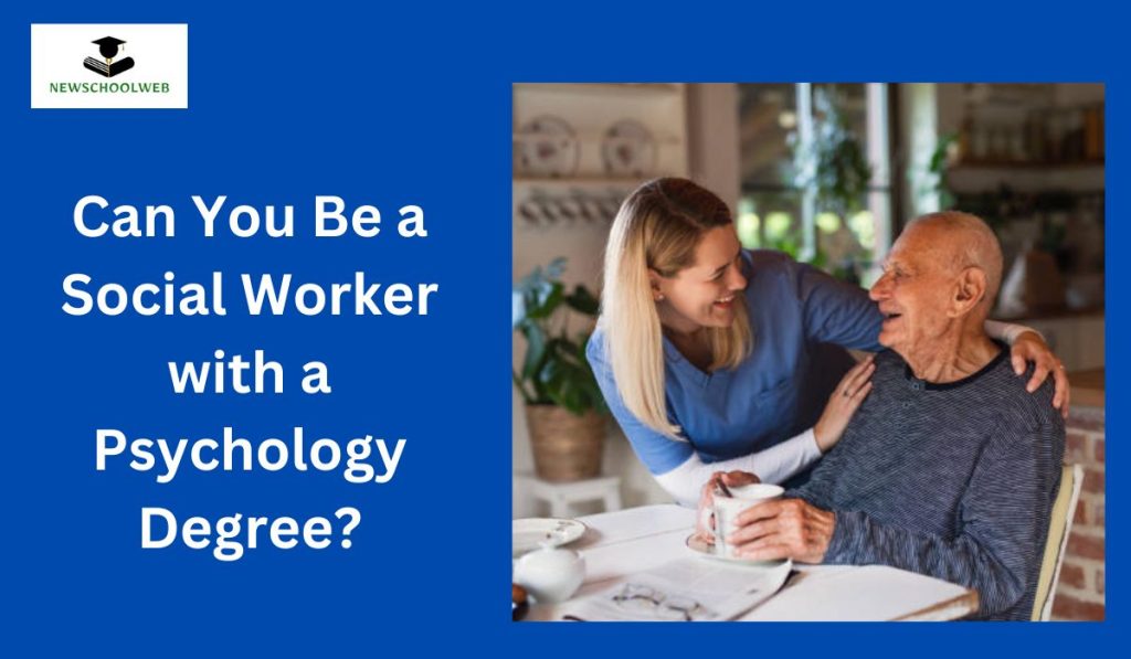 can-you-be-a-social-worker-with-a-psychology-degree