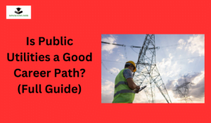 Is Public Utilities a Good Career Path