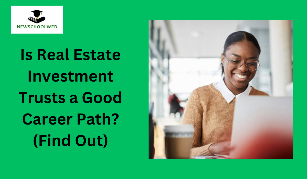 Is Real Estate Investment Trusts a Good Career Path