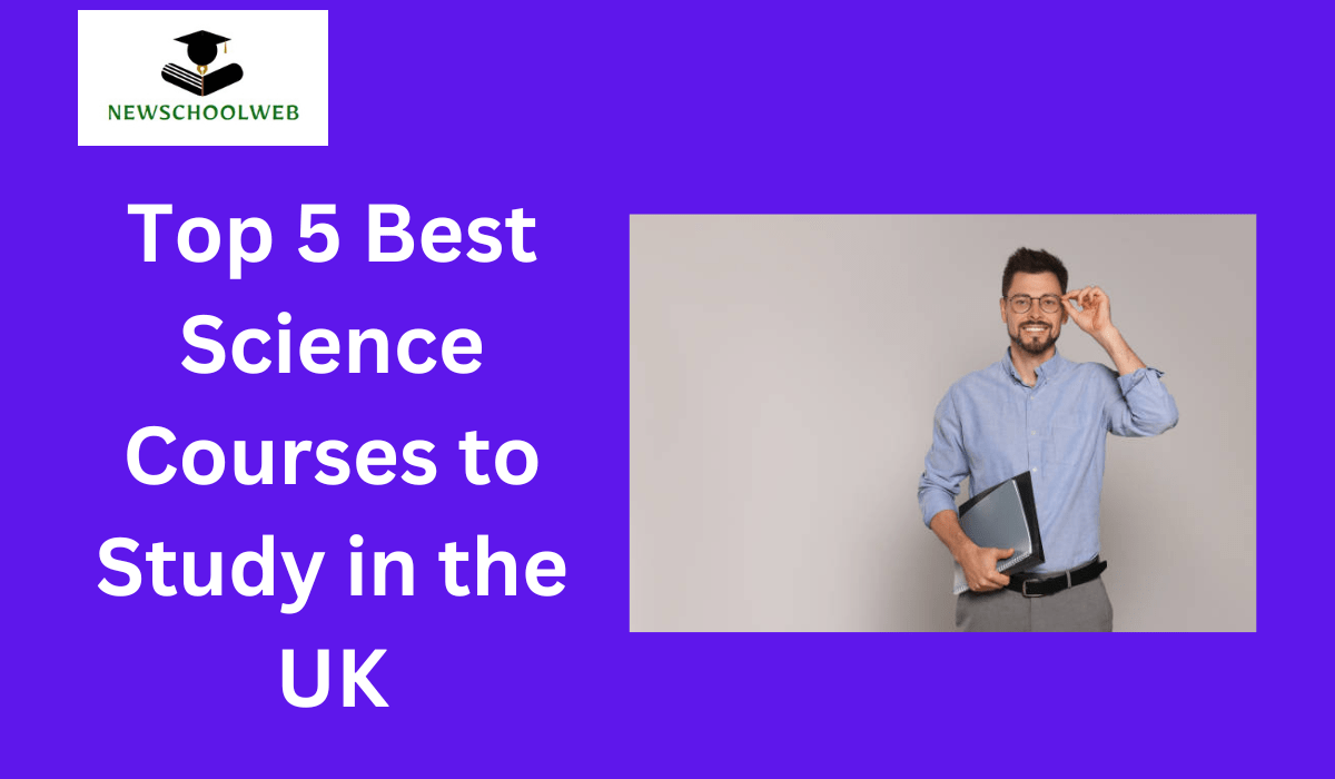 Top 5 Best Science Courses to Study in the UK